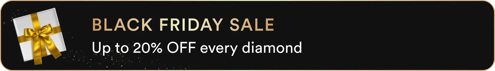 Black Friday Sale. Up to 30% off Every Diamond